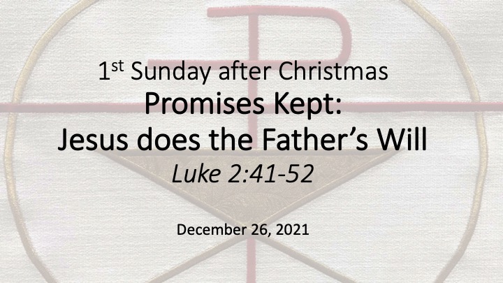 Promises Kept:  Jesus Does the Father’s Will (Dec. 26, 2021)
